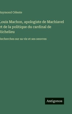 bokomslag Louis Machon, apologiste de Machiavel et de la politique du cardinal de Richelieu