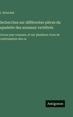 bokomslag Recherches sur différentes pièces du squelette des animaux vertébrés