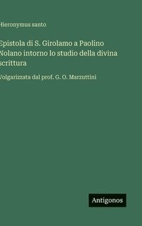 bokomslag Epistola di S. Girolamo a Paolino Nolano intorno lo studio della divina scrittura
