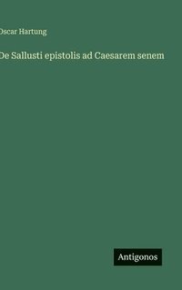bokomslag De Sallusti epistolis ad Caesarem senem