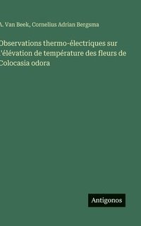 bokomslag Observations thermo-électriques sur l'élévation de température des fleurs de Colocasia odora