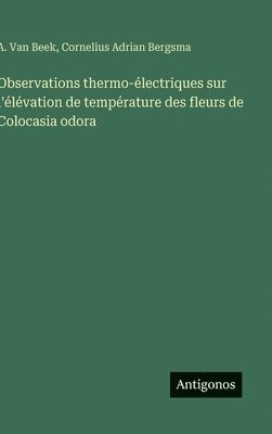 bokomslag Observations thermo-électriques sur l'élévation de température des fleurs de Colocasia odora