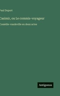 bokomslag Casimir, ou Le commis-voyageur