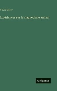 bokomslag Expériences sur le magnétisme animal