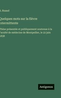 bokomslag Quelques mots sur la fièvre intermittente