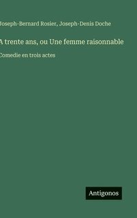 bokomslag A trente ans, ou Une femme raisonnable