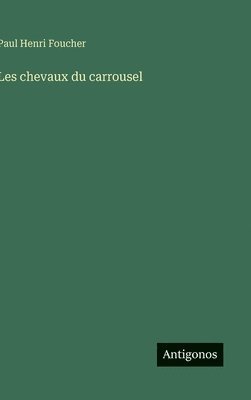 bokomslag Les chevaux du carrousel
