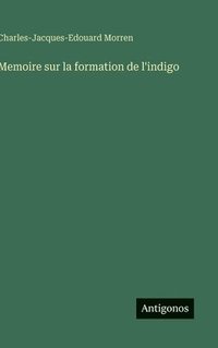 bokomslag Memoire sur la formation de l'indigo