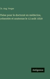 bokomslag Thèse pour le doctorat en médecine, présentée et soutenue le 12 août 1839