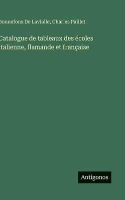 bokomslag Catalogue de tableaux des écoles italienne, flamande et française