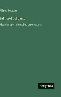 bokomslag Sui nervi del gusto :Ricerche sperimentali ed osservazioni