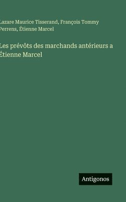 bokomslag Les prévôts des marchands antérieurs a Étienne Marcel