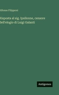 bokomslag Risposta al sig. Ipsilonne, censore dell'elogio di Luigi Galanti