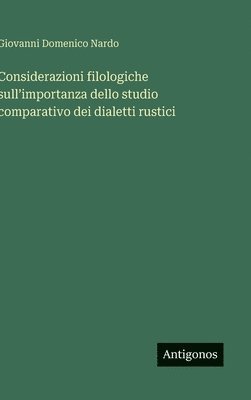 bokomslag Considerazioni filologiche sull'importanza dello studio comparativo dei dialetti rustici