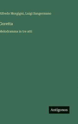 bokomslag Goretta :Melodramma in tre atti