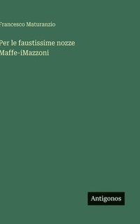 bokomslag Per le faustissime nozze Maffe-iMazzoni