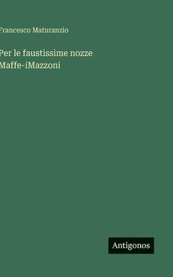 bokomslag Per le faustissime nozze Maffe-iMazzoni