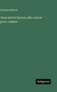 bokomslag Cenni storici intorno alle colonie greco-calabre