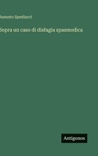 bokomslag Sopra un caso di disfagia spasmodica