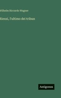 bokomslag Rienzi, l'ultimo dei tribun