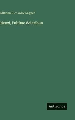 bokomslag Rienzi, l'ultimo dei tribun