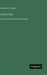 bokomslag Credo in Dio: Uno tra i racconti di color di rosa