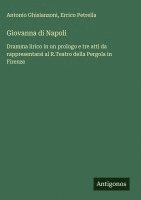 bokomslag Giovanna di Napoli :Dramma lirico in un prologo e tre atti da rappresentarsi al R.Teatro della Pergola in Firenze