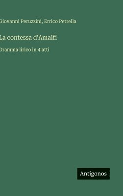 bokomslag La contessa d'Amalfi:Dramma lirico in 4 atti