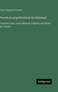 bokomslag Procès et acquittement du National:Poursuivi pour avoir défendu l'égalité, les droits de l'armée