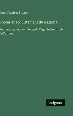 bokomslag Procès et acquittement du National:Poursuivi pour avoir défendu l'égalité, les droits de l'armée