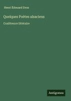 bokomslag Quelques Poètes alsaciens: Conférence littéraire