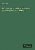 bokomslag Notice sur les parcs de Londres et sur quelques procédés de culture