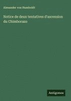 bokomslag Notice de deux tentatives d'ascension du Chimborazo