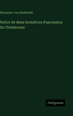 Notice de deux tentatives d'ascension du Chimborazo