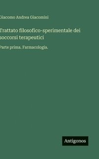 bokomslag Trattato filosofico-sperimentale dei soccorsi terapeutici: Parte prima. Farmacologia.