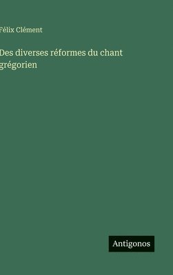 bokomslag Des diverses réformes du chant grégorien