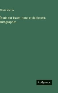 bokomslag Étude sur les ex-dono et dédicaces autographes