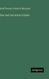 bokomslag Due vasi con scene troiane