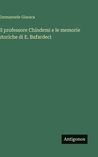 bokomslag Il professore Chindemi e le memorie storiche di E. Bufardeci