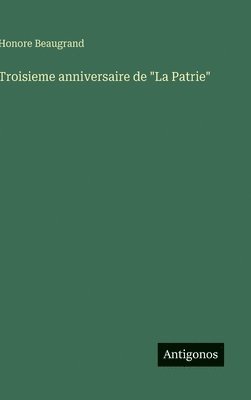 bokomslag Troisieme anniversaire de "La Patrie"