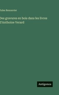 bokomslag Des gravures en bois dans les livres d'Anthoine Verard