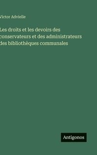 bokomslag Les droits et les devoirs des conservateurs et des administrateurs des bibliothèques communales