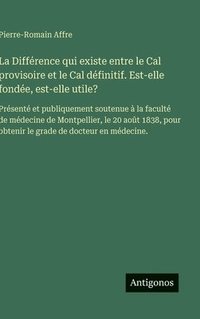 bokomslag Différence qui existe entre le Cal provisoire et le Cal définitif. Est-elle fondée, est-elle utile?