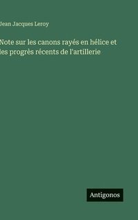 bokomslag Note sur les canons rayés en hélice et les progrès récents de l'artillerie
