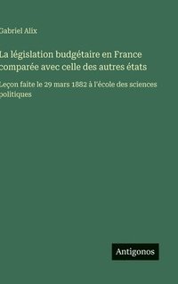 bokomslag législation budgétaire en France comparée avec celle des autres états