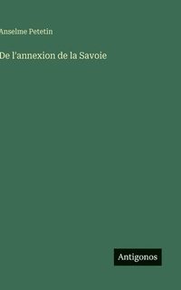 bokomslag De l'annexion de la Savoie