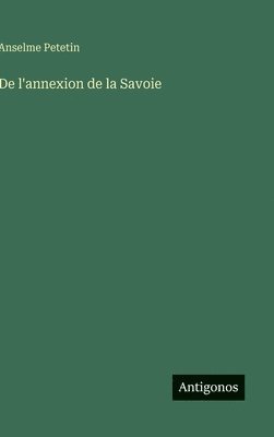 bokomslag De l'annexion de la Savoie