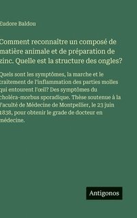 bokomslag Comment reconnaître un composé de matière animale et de préparation de zinc. Quelle est la structure des ongles?:Quels sont les symptômes, la marche e