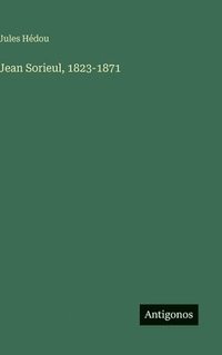 bokomslag Jean Sorieul, 1823-1871