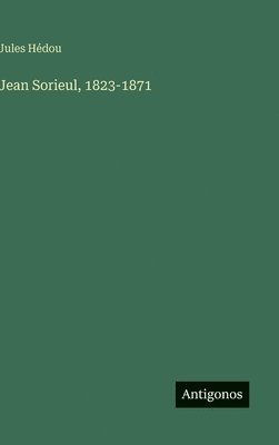 bokomslag Jean Sorieul, 1823-1871